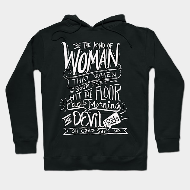 Be the kind of Woman The Devil Says Oh Crap - Christian T Shirt Hoodie by bullquacky